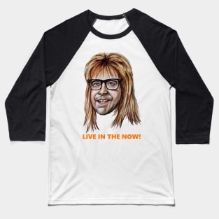 Garth - Live in the now!. Baseball T-Shirt